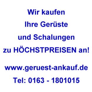 Wir zahlen Höchstpreise für Ihr Gerüst- Ankauf von Gerüsten Schalung und Bauma
